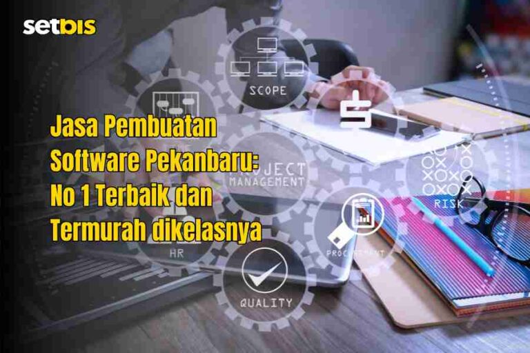 Jasa Pembuatan Software Pekanbaru No 1 Terbaik dan Termurah dikelasnya